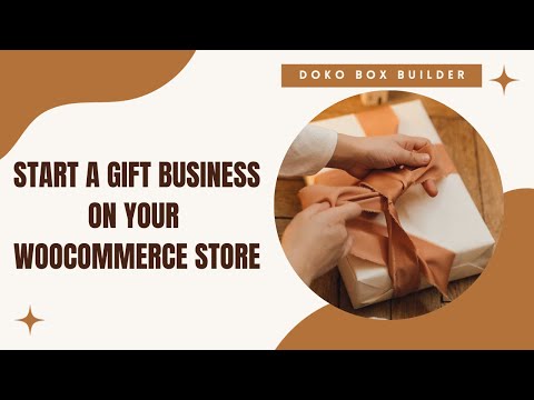 Starting a Gift Business with WooCommerce | Introduction to Doko Box Builder plugin
