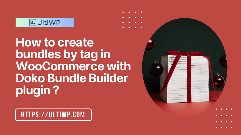 How to create bundles by tag in WooCommerce with Doko Bundle Builder plugin ?