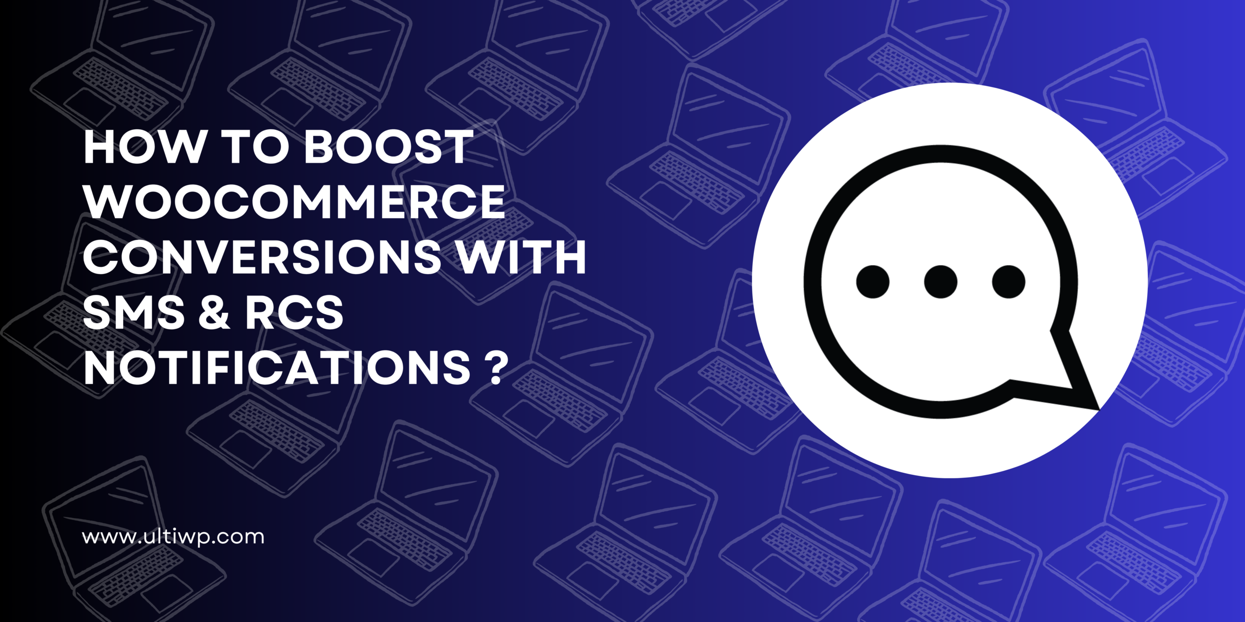 How to Boost WooCommerce Conversions with SMS & RCS Notifications ?